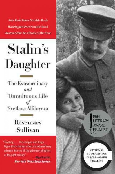 Stalin's daughter : the extraordinary and tumultuous life of Svetlana Alliluyeva.