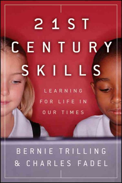 21st century skills : learning for life in our times.