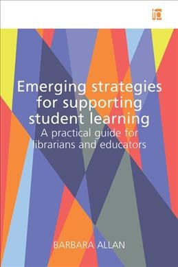 Emerging strategies for supporting student learning / Barbara Allan.