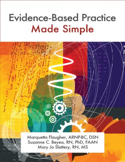 Evidence-based practice made simple / Marquetta Flaugher, Suzanne C. Beyea, Mary Jo Slattery.