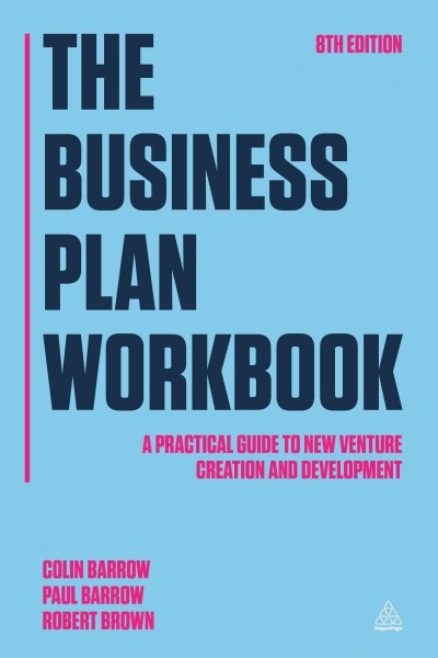 The business plan workbook : [a practical guide to new venture creation and development].