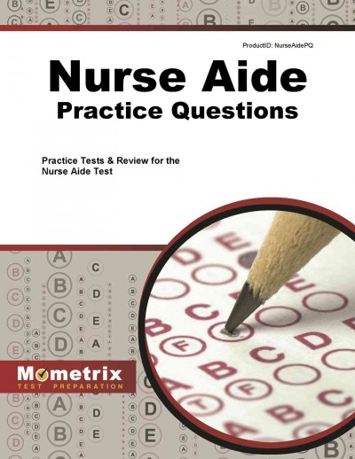 Nurse aide practice questions : practice tests & review for the nurse aide test / [Mometrix Exam Secrets Test Prep Team].