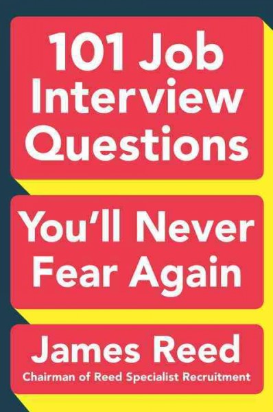 101 job interview questions you'll never fear again / James Reed.
