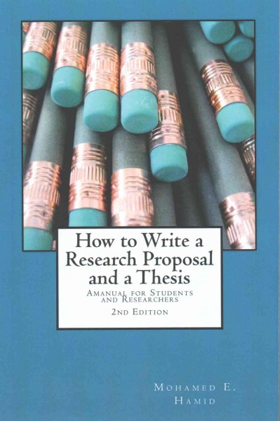 How to write a research proposal and a thesis : a manual for students and researchers.