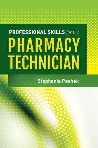 Professional skills for the pharmacy technician / Stephanie C. Peshek.