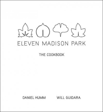Eleven Madison Park : the cookbook.