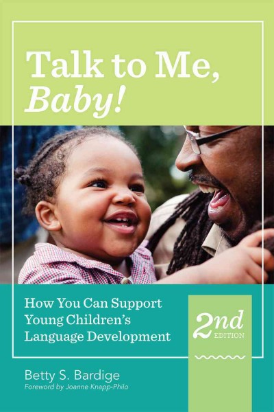 Talk to me, baby! : how you can support young children's language development.