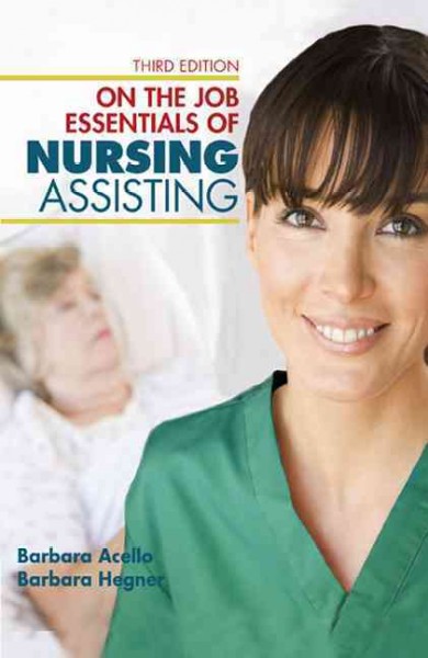 On the job : essentials of nursing assisting.