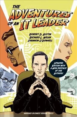 The adventures of an IT leader / Robert D. Austin, Richard L. Nolan, Shannon O'Donnell.