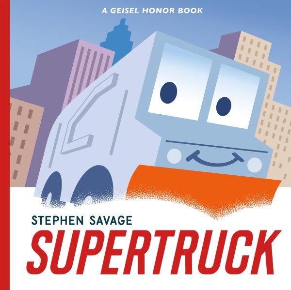 Supertruck / Stephen Savage.