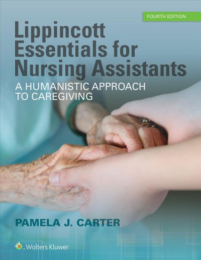 Lippincott essentials for nursing assistants : a humanistic approach to caregiving.