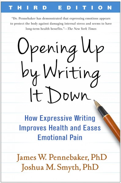 Opening up by writing it down : how expressive writing improves health and eases emotional pain.