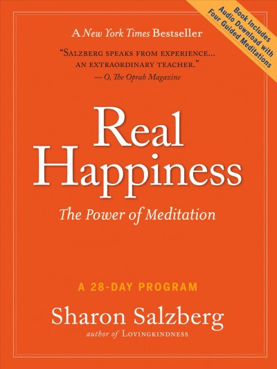 Real happiness : the power of meditation : a 28-day program / by Sharon Salzberg.