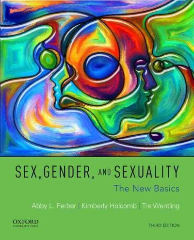 Sex, gender, and sexuality : the new basics : an anthology.