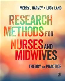 Research methods for nurses and midwives : theory and practice / Merryl Harvey, Lucy Land.