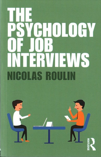 The psychology of job interviews / Nicolas Roulin.