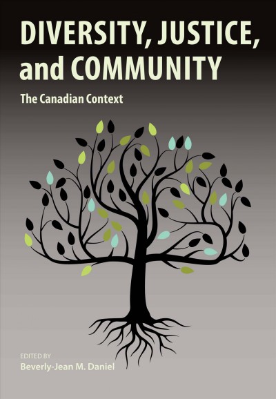 Diversity, justice, and community : the Canadian context / edited by Beverly-Jean M. Daniel.