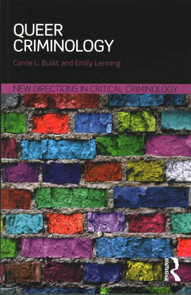 Queer criminology/ Carrie L. Buist and Emily Lenning.