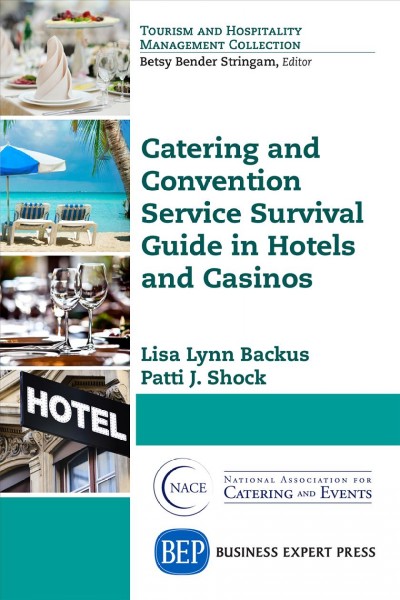 Catering and convention service survival guide in hotels and casinos / Lisa Lynn Backus and Patti J. Shock.