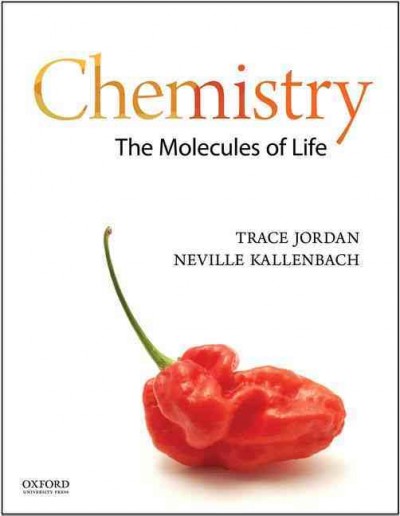 Chemistry : the molecules of life / Trace Jordan, Neville Kallenbach.