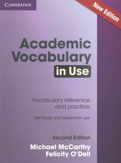 Academic vocabulary in use : vocabulary reference and practice : self-study and classroom use.