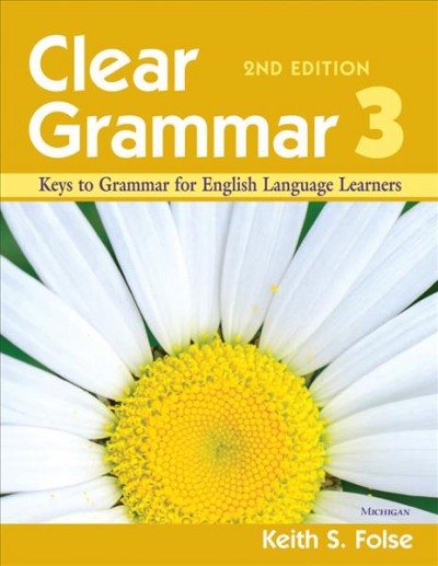 Clear grammar 3 : keys to grammar for English language learners.