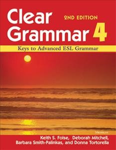 Clear grammar 4 : keys to advanced ESL grammar.