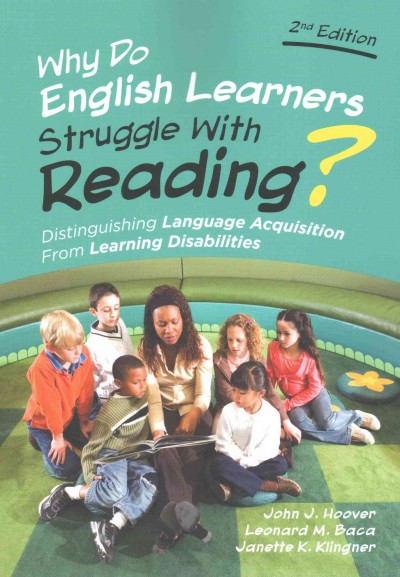 Why do English learners struggle with reading? : distinguishing language acquisition from learning disabilities. 
