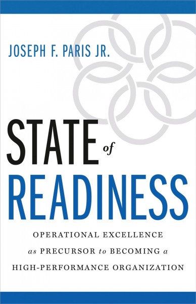 State of readiness : operational excellence as precursor to becoming a high-performance organization.