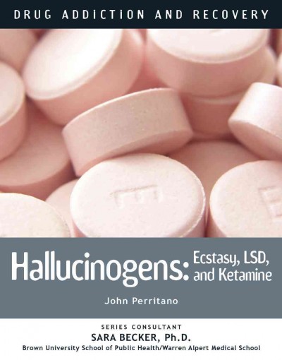 Hallucinogens : ecstasy, LSD, and ketamine / John Perritano.