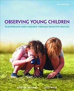 Observing young children : transforming early learning through reflective practice.