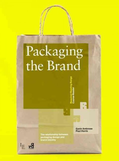 Packaging the brand : the relationship between packaging design and brand identity / Gavin Ambrose, Paul Harris.