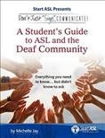 Don't just "sign" ... communicate! : a student's guide to ASL and the deaf community / by Michelle Jay.
