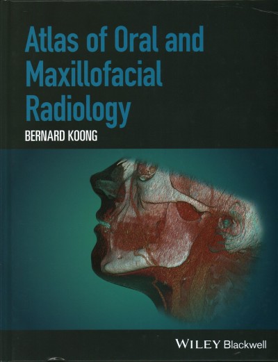 Atlas of oral and maxillofacial radiology / [edited by] Bernard Koong.