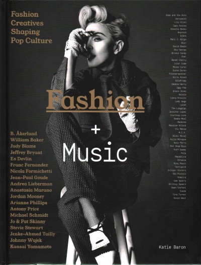 Fashion + music : fashion creatives shaping pop culture / Katie Baron.