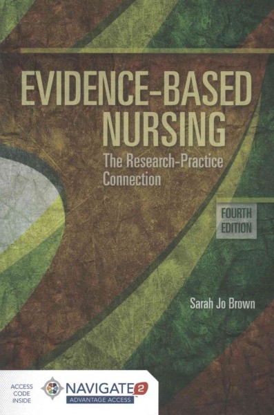 Evidence-based nursing : the research-practice connection.