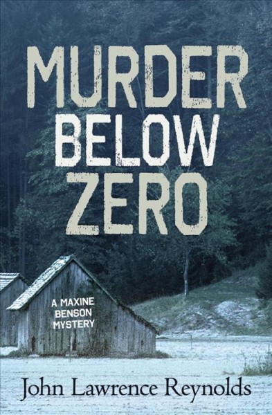 Murder below zero : a Maxine Benson mystery / Jonh Lawrence Reynolds..