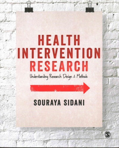 Health intervention research : understanding research design & methods / Souraya Sidani.