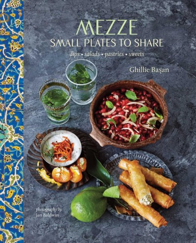 Mezze : small plates to share / Ghillie Başan ; photography by Jan Baldwin.