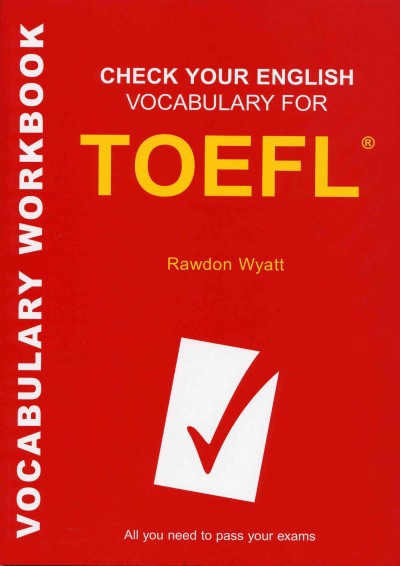 Check your English vocabulary for TOEFL [electronic resource] / by Rawdon Wyatt.