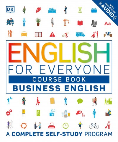 English for everyone course book. Level 1, Business English / author, Victoria Boobyer ; course consultant, Tim Bowen ; language consultant, Professor Susan Barduhn.
