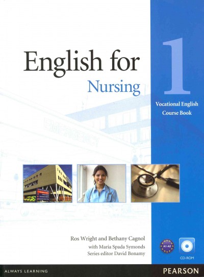 English for nursing. 1 [kit] Vocational English course book / Ros Wright and Bethany Cagnol ; with Maria Spada Symonds.
