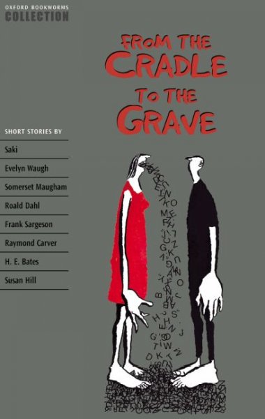 From the cradle to the grave : short stories / edited by Clare West ; series advisers H.G. Widdowson, Jennifer Bassett.