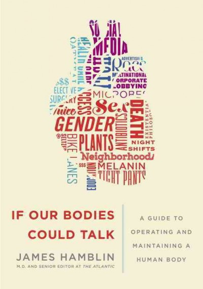 If our bodies could talk : a guide to operating and maintaining a human body.