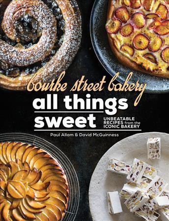 Bourke Street Bakery : all things sweet : unbeatable recipes from the iconic bakery / Paul Allam & David McGuinness.