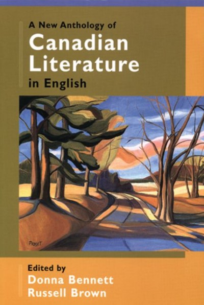 A new anthology of Canadian literature in English / edited by Donna Bennett, Russell Brown.