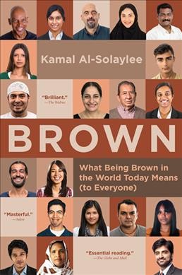Brown : what being brown in the world today means (to everyone).