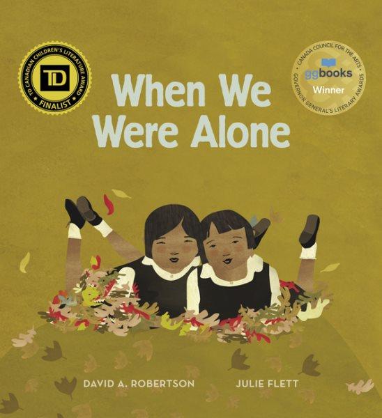 When we were alone / David Alexander Robertson ; [illustrated by] Julie Flett.