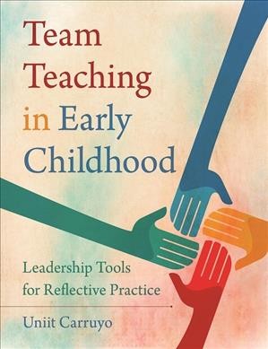 Team teaching in early childhood : leadership tools for reflective practice.