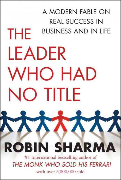 The leader who had no title : a modern fable on real success in business and in life.